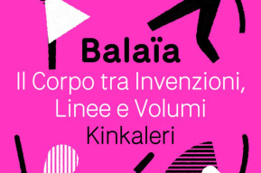 Balaïa. Il Corpo tra Invenzioni, Linee e Volumi